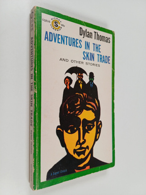 Dylan Thomas : Adventures in the skin trade