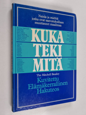 Kuka teki mitä : kuvitettu elämäkerrallinen hakuteos
