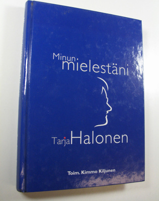 Kimmo (toim.) Kiljunen : Minun mielestäni Tarja Halonen