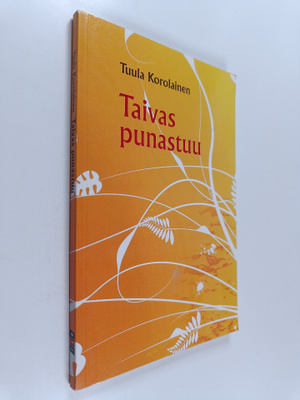 Tuula Korolainen : Taivas punastuu : runoja luonnosta ja ...