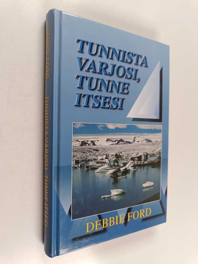 Debbie Ford : Tunnista varjosi, tunne itsesi : opaskirja,...