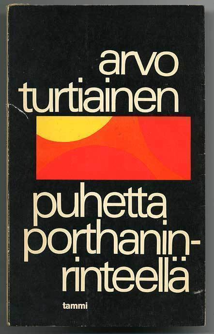 Arvo Turtiainen: Puhetta Porthaninrinteellä (1.p.)