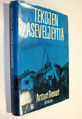 Artturi Tienari : Tekojen aseveljeyttä : viisi vuotta vap...
