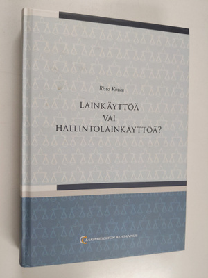 Risto Koulu : Lainkäyttöä vai hallintolainkäyttöä?