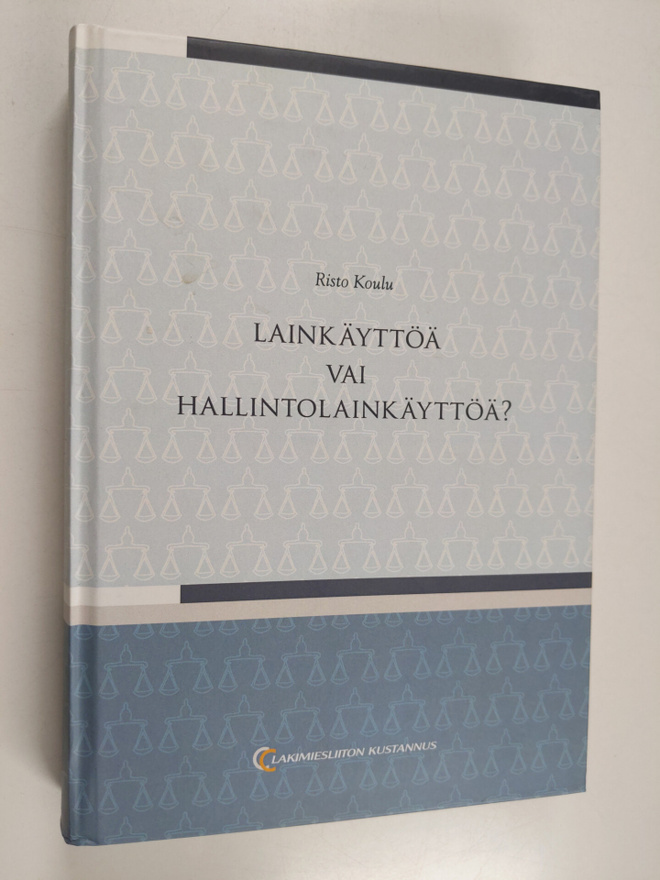 Risto Koulu : Lainkäyttöä vai hallintolainkäyttöä?