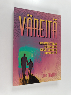 Lauri Teivainen : Väreitä : fragmentteja luonnosta, kultt...