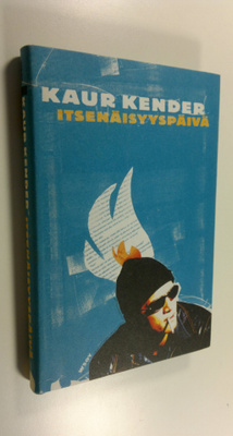 Kaur Kender : Itsenäisyyspäivä, eli, Lätinää ajasta, kun ...