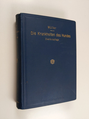 Georg Muller : Die Krankheiten des Hundes und ihre Behand...