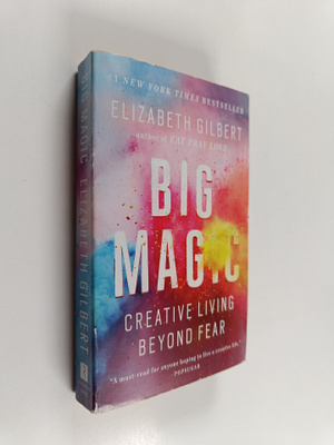 Elizabeth Gilbert : Big Magic : Creative Living Beyond Fear