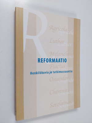 Reformaatio : henkilökuvia ja tutkimussuuntia : Suomalais...