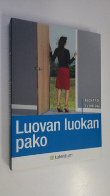 Richard Florida : Luovan luokan pako : uusi globaali kilp...
