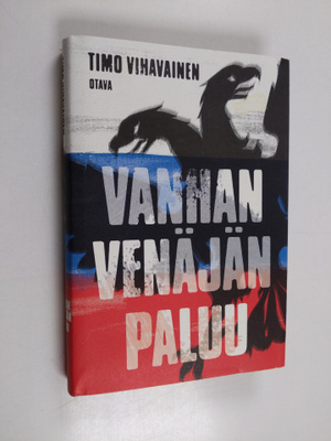 Timo Vihavainen : Vanhan Venäjän paluu : esseitä vanhasta...