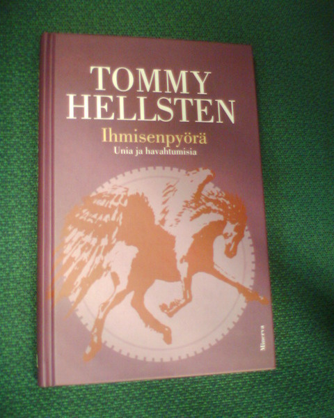 Tommy Hellsten: IHMISENPYÖRÄ Unia ja havahtumisia (Sis.pk:t)
