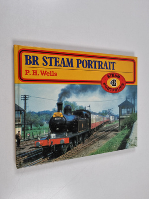 P. H. Wells : BR Steam Portrait
