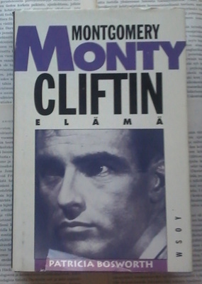Patricia Bosworth - Monty: Montgomery Cliftin elämä