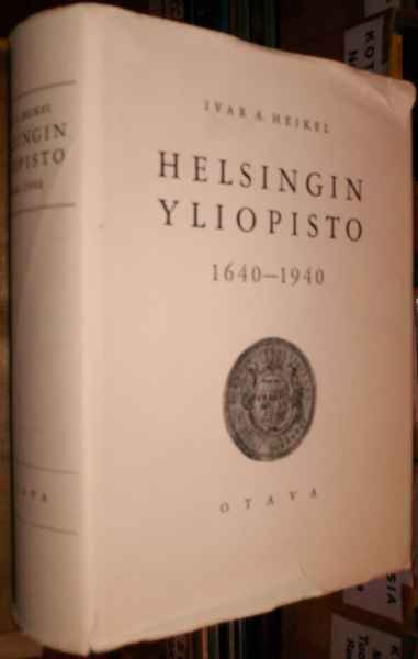 Ivar A. Heikel: HELSINGIN YLIOPISTO 1640-1940 (Sis.pk:t)