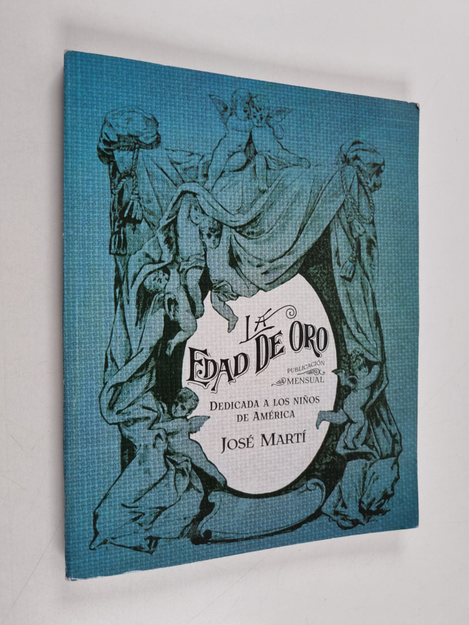 Jose Marti : La edad de oro : publicacion mensual dedicad...