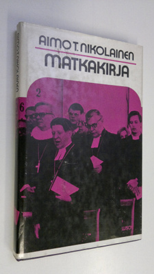 Aimo T. Nikolainen : Matkakirja : paimenkirje Helsingin h...