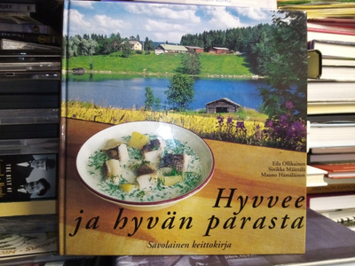 Hyvvee ja hyvän parasta -  Savolainen keittokirja ( SIS POST