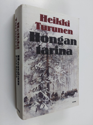 Heikki Turunen : Hongan tarina : kertomus puusta, ihmises...