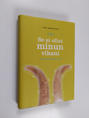 Ann Heberlein : Se ei ollut minun vikani! : vastuunottami...