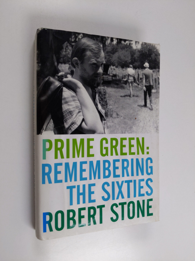 Robert Stone : Prime Green: Remembering the Sixties