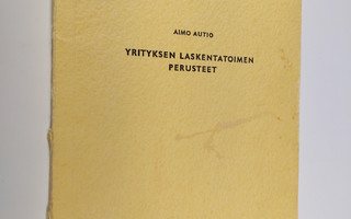 Aimo Autio : Yrityksen laskentatoimen perusteet