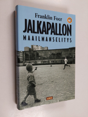 Franklin Foer : Jalkapallon maailmanselitys : hutera teor...