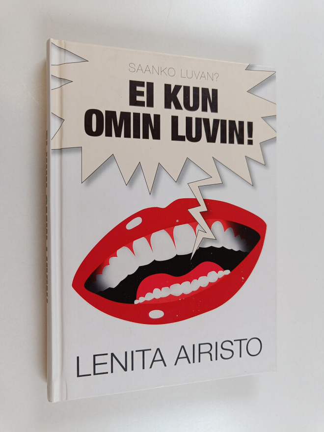 Lenita Airisto : Saanko luvan : ei kun omin luvin!