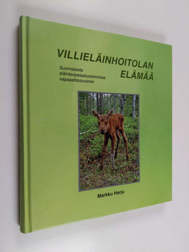 Markku Harju : Villieläinhoitolan elämää : suomalaista el...