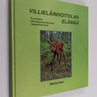 Markku Harju : Villieläinhoitolan elämää : suomalaista el... - pikkukuva 1