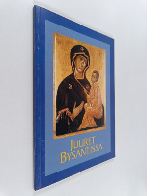 Aune Jääskinen : Juuret Bysantissa : puhuttua ja kirjoite...