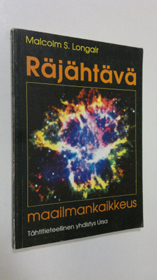 Malcolm S. Longair : Räjähtävä maailmankaikkeus