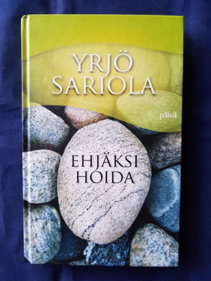 Sariola,Yrjö: Ehjäksi hoidat