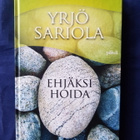 Sariola,Yrjö: Ehjäksi hoidat - pikkukuva 1