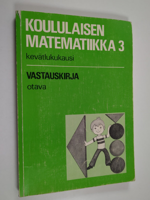 Koululaisen matematiikka 3 : Kevätlukukausi - vastauskirja