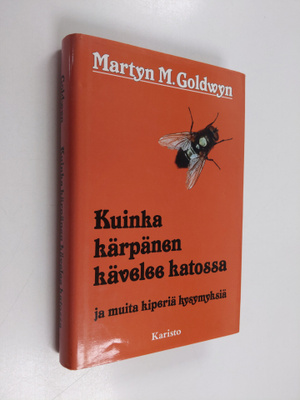 Martyn M. Goldwyn : Kuinka kärpänen kävelee katossa ja mu...
