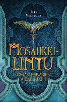 Ulla Viertola - Mosaiikkilintu eli Petoksen kasvamisen ja