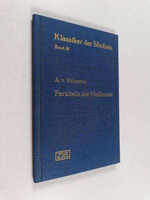 A. v. Villanova : Klassiker der Medizin Band 26 - Parabel...