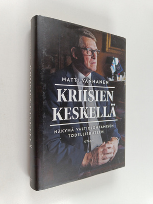 Matti Vanhanen : Kriisien keskellä (signeerattu, tekijän ...