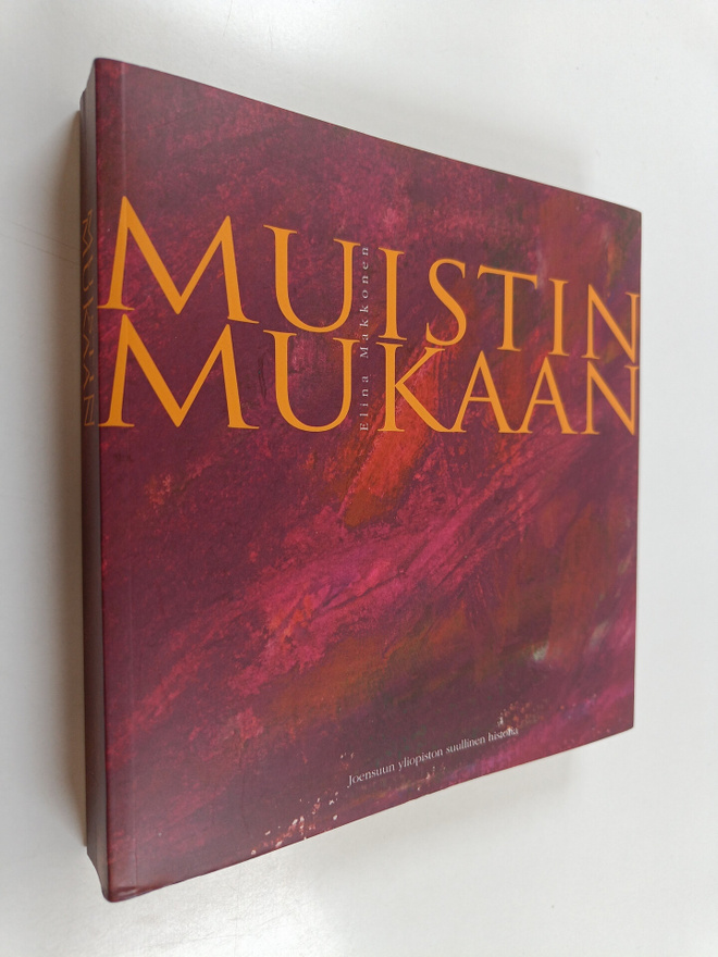 Elina Makkonen : Muistin mukaan : Joensuun yliopiston suu...