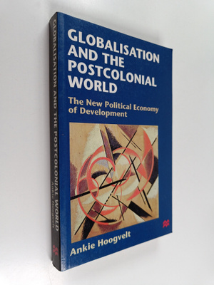 Ankie Hoogvelt : Globalisation and the postcolonial world...
