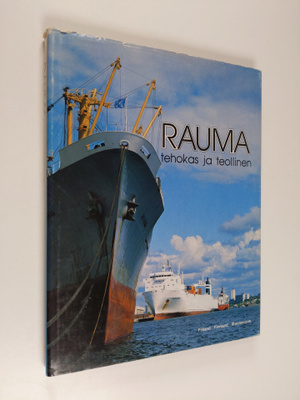 Pentti M. Valmunen : Rauma : tehokas ja teollinen