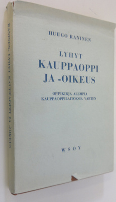 Huugo Raninen : Lyhyt kauppaoppi ja -oikeus : Oppikirja k...