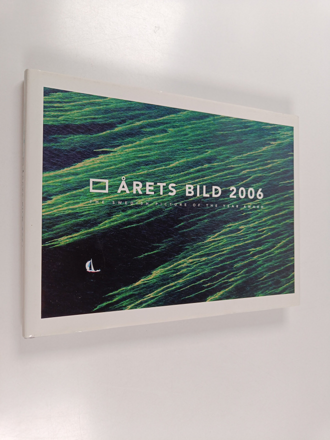 Årets bild 2006 : The Swedish picture of the year award