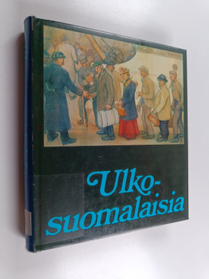 Pekka ym. (Toim.) Laaksonen : Ulkosuomalaisia
