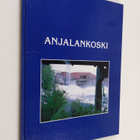 Anjalankoski : koskien kasvatti : forsarnas stad = Anjala... - pikkukuva 1
