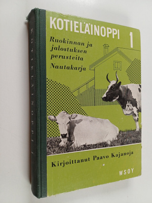 Paavo Kajanoja : Kotieläinoppi 1 : Ruokinnan ja jalostuks...