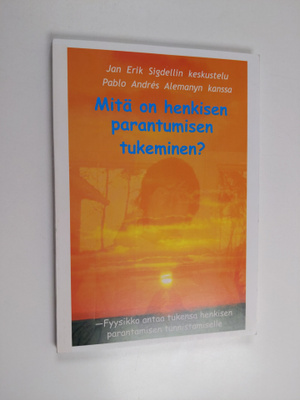 Mitä on henkisen parantumisen tukeminen? : fyysikko antaa...