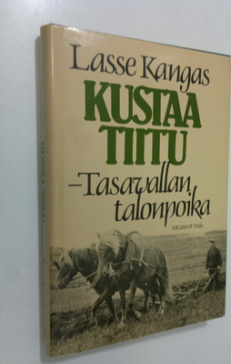 Lasse Kangas : Kustaa Tiitu - tasavallan talonpoika